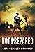 Not Prepared (The Prepared Series Book 1)