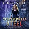 Shadowed Steel by Chloe Neill