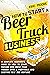 HOW TO START A BEER TRUCK BUSINESS by Eric Moore