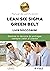 Lean Six Sigma Green Belt. ...