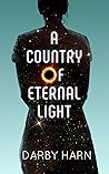 A Country of Eternal Light by Darby  Harn