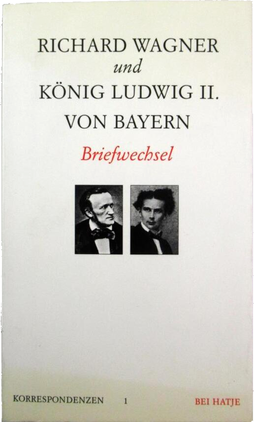 Richard Wagner und König Ludwig II. von Bayern: Briefwechsel