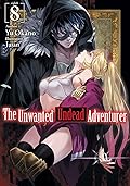 The Unwanted Undead Adventurer: Volume 8
