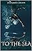 To The Sea (Mauka to Makai Book 1)