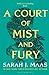 A Court of Mist and Fury by Sarah J. Maas