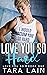 Love You So Hard by Tara Lain