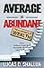 Average to Abundant: How Ordinary People Build Sustainable Wealth and Enjoy the Process