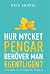 Hur mycket pengar behöver man egentligen? by Eric Skopal
