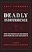 Deadly Indifference: How the Church Lost Her Mission, and How We Can Reclaim It