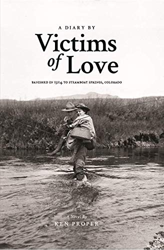 A Diary by Victims of Love: Banished in 1914 to Steamboat Springs, Colorado (Hardcover)