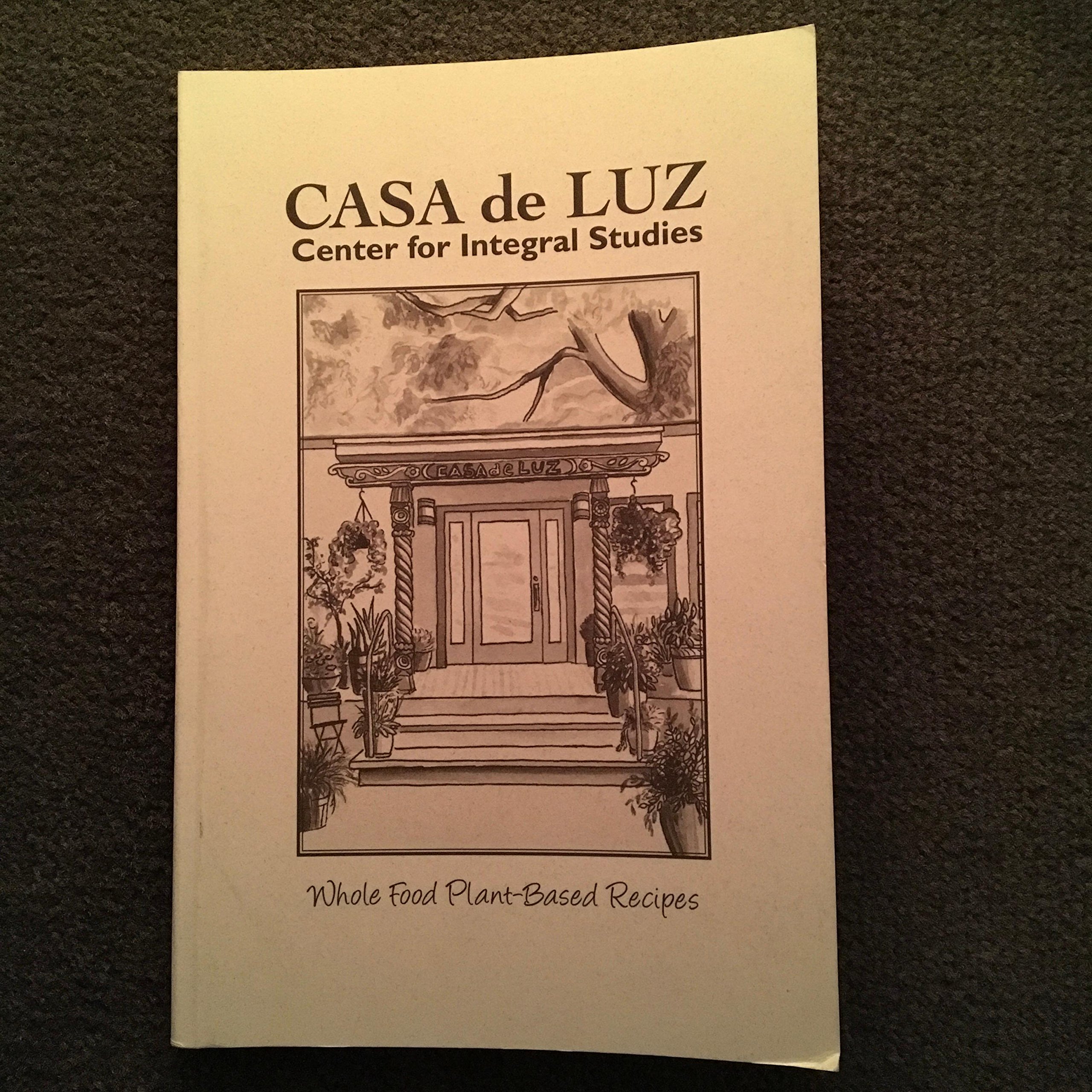 CASA de LUZ Whole Food Plant-based Recipes (Paperback)