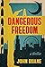 A Dangerous Freedom by John Ruane