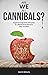 Are We All Cannibals?: Expe...