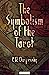 The Symbolism of the Tarot :Illustrated Edition
