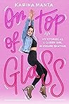 On Top of Glass by Karina Manta