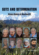 Guts and Determination: History Makers in Westland NZ