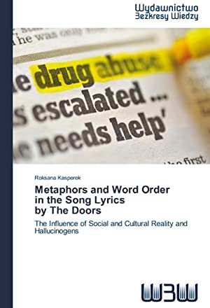 Metaphors and Word Order in the Song Lyrics by the Doors: The Influence of Social and Cultural Reality and Hallucinogens (Paperback)