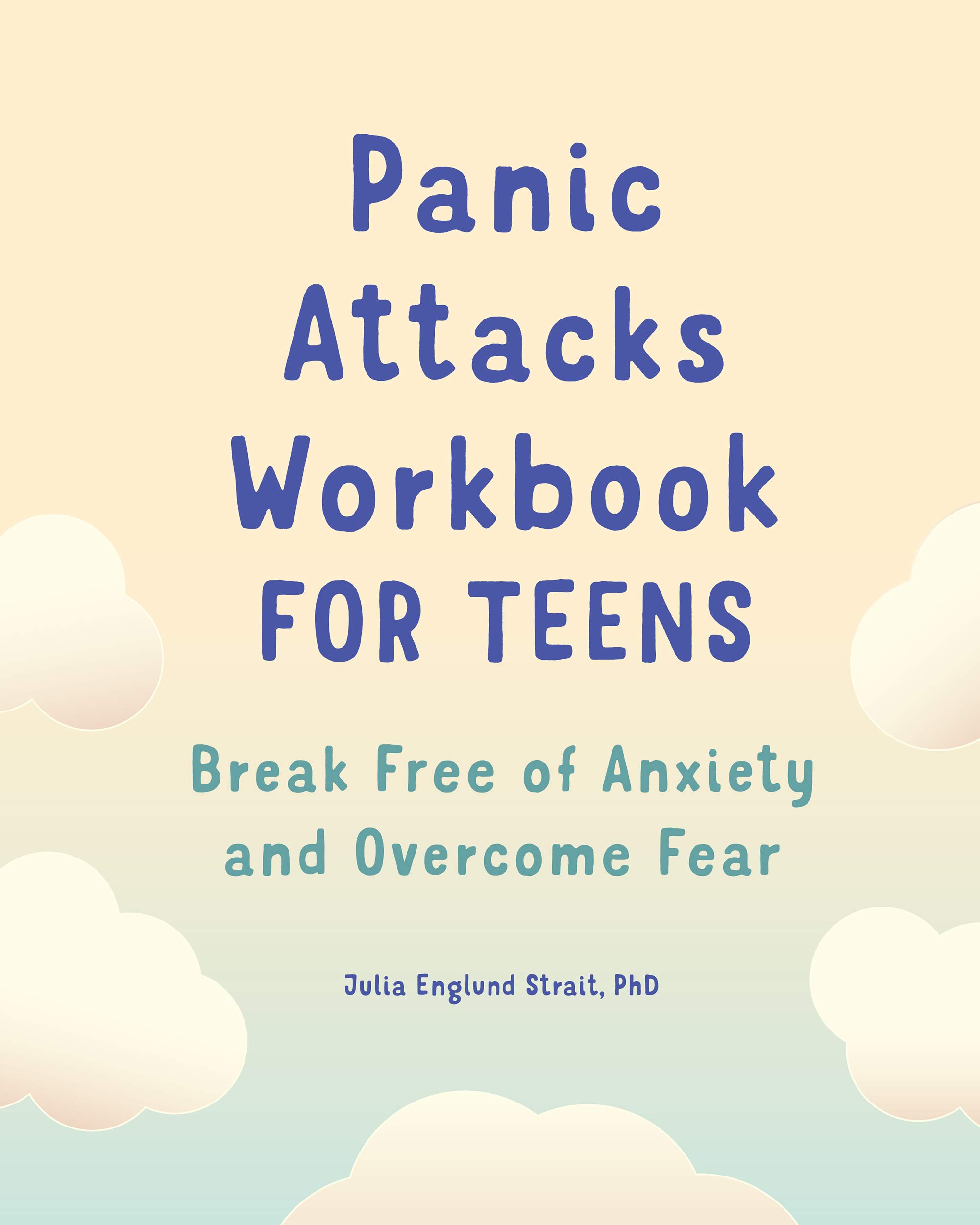 Panic Attacks Workbook for Teens: Break Free of Anxiety and Overcome Fear (Kindle Edition)