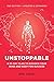 Unstoppable: A 90-Day Plan to Biohack Your Mind and Body for Success
