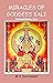 MIRACLES OF GODDESS KALI: K...