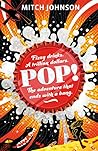 Pop! : Fizzy drinks. A trillion dollars. The adventure that ends with a bang.