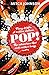 Pop! : Fizzy drinks. A trillion dollars. The adventure that ends with a bang.
