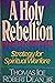 A Holy Rebellion: Strategy for Spiritual Warfare