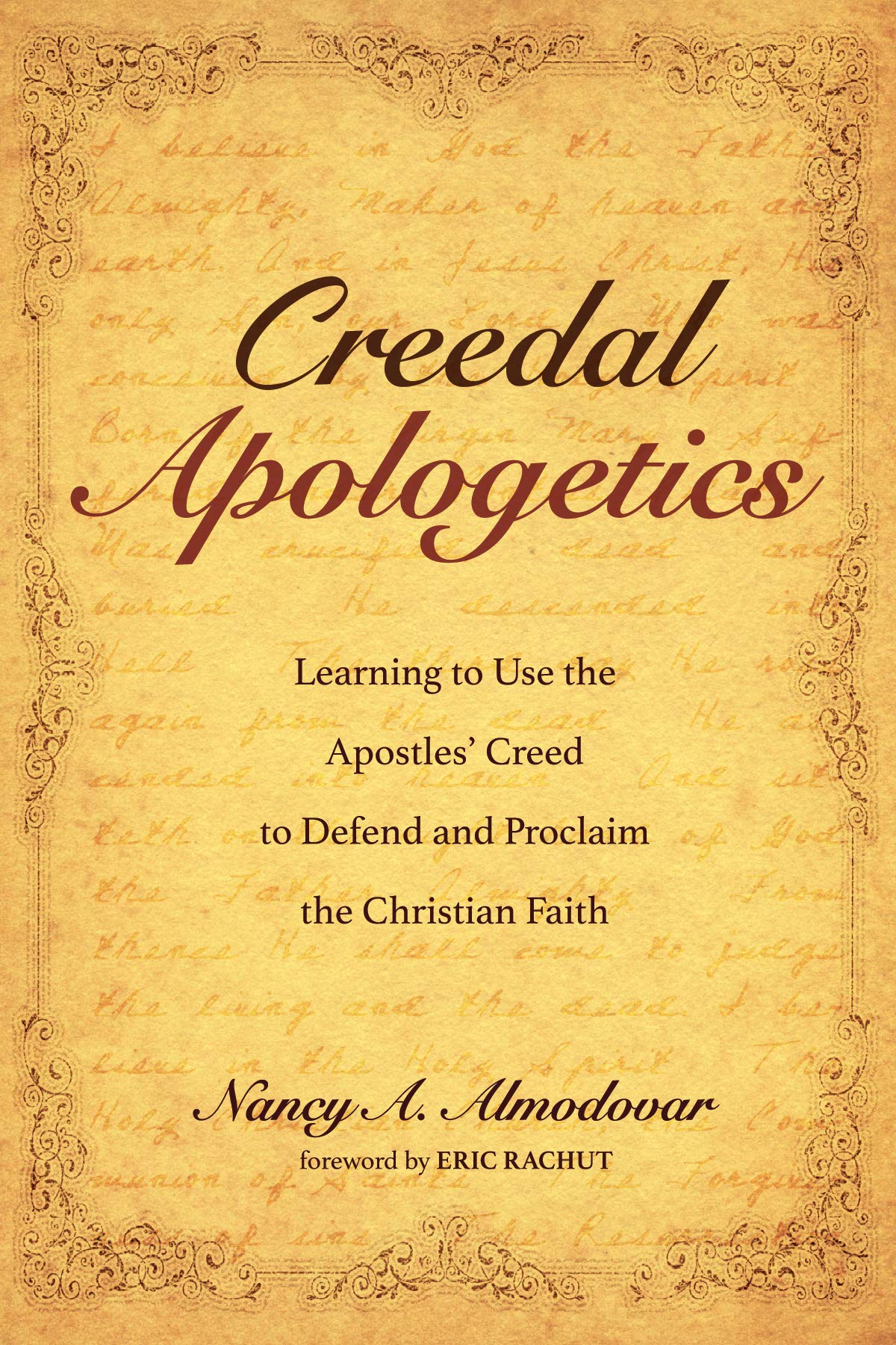 Creedal Apologetics: Learning to Use the Apostles’ Creed to Defend and Proclaim the Christian Faith (Kindle Edition)
