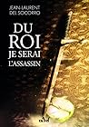 Du roi je serai l’assassin by Jean-Laurent Del Socorro