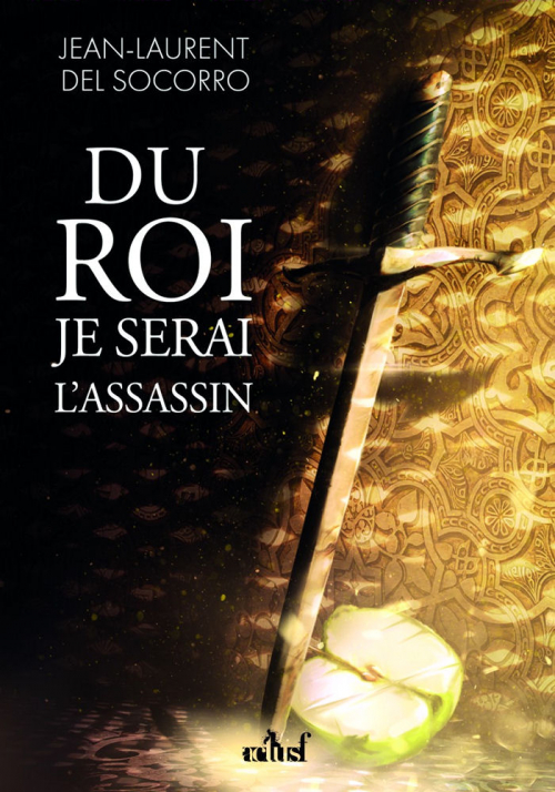 Du roi je serai l’assassin