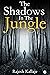 The Shadows In The Jungle