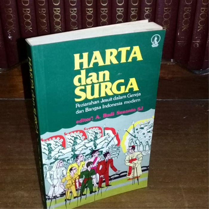 Harta dan Surga: Peziarah Jesuit dalam Gereja dan Bangsa Indonesia Modern