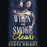 When the Smoke Clears by Kenya Wright