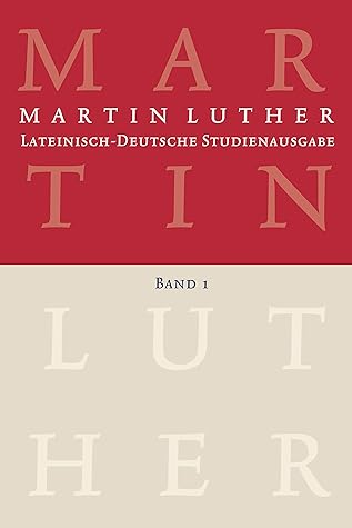 Martin Luther: Lateinisch-Deutsche Studienausgabe Band 1: Der Mensch vor Gott