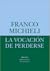 La vocación de perderse by Franco Michieli