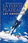 La flecha plateada by Lev Grossman