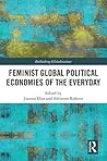 Feminist Global Political Economies of the Everyday (Rethinking Globalizations Book 1)