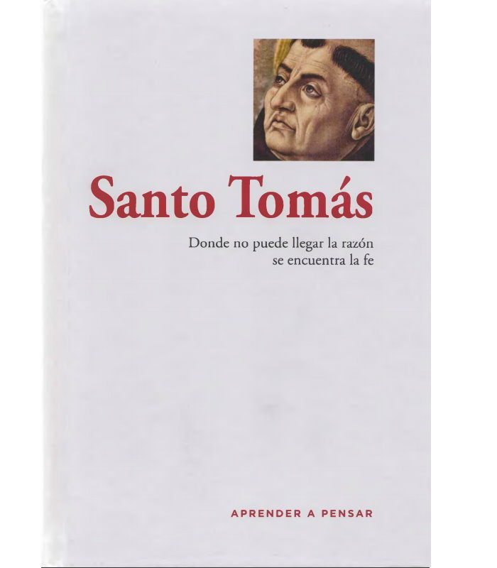 Santo Tomás: Donde no puede llegar la razón, se encuentra la fe (Paperback)