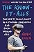 The Know-It-Alls: The Rise of Silicon Valley as a Political Powerhouse and Social Wrecking Ball