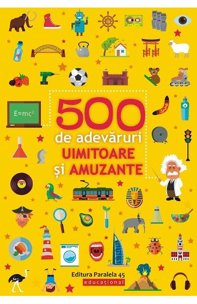 500 de adevaruri uimitoare si amuzante