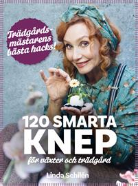132 smarta knep för växter och trädgård : Trädgårdsmästarens bästa hacks