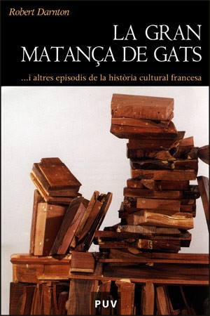 La gran matança de gats i altres episodis de la història cultural francesa