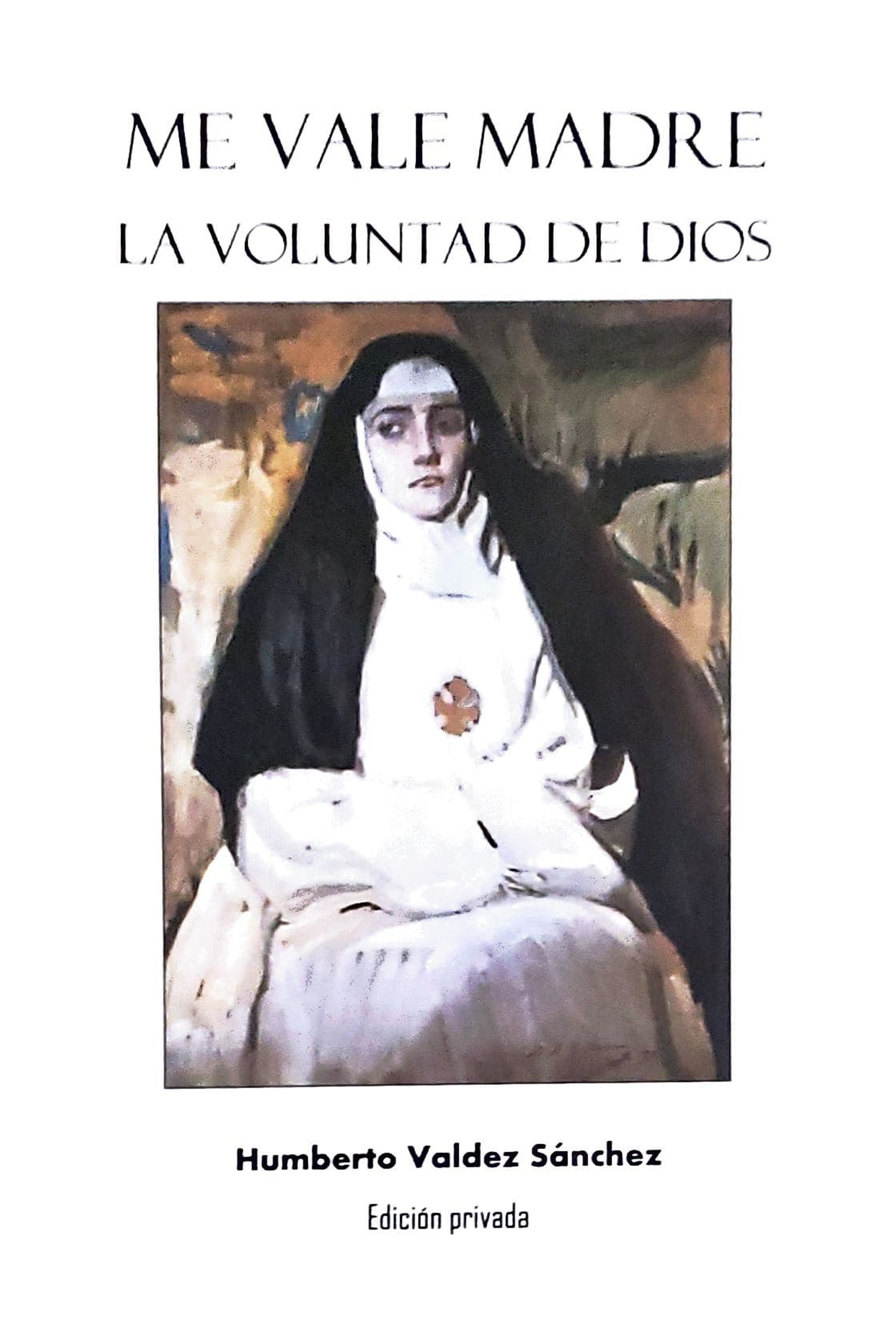 Me Vale Madre. La Voluntad de Dios