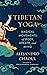 Tibetan Yoga: Magical Movem...