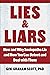Lies and Liars: How and Why Sociopaths Lie and How You Can Detect and Deal with Them
