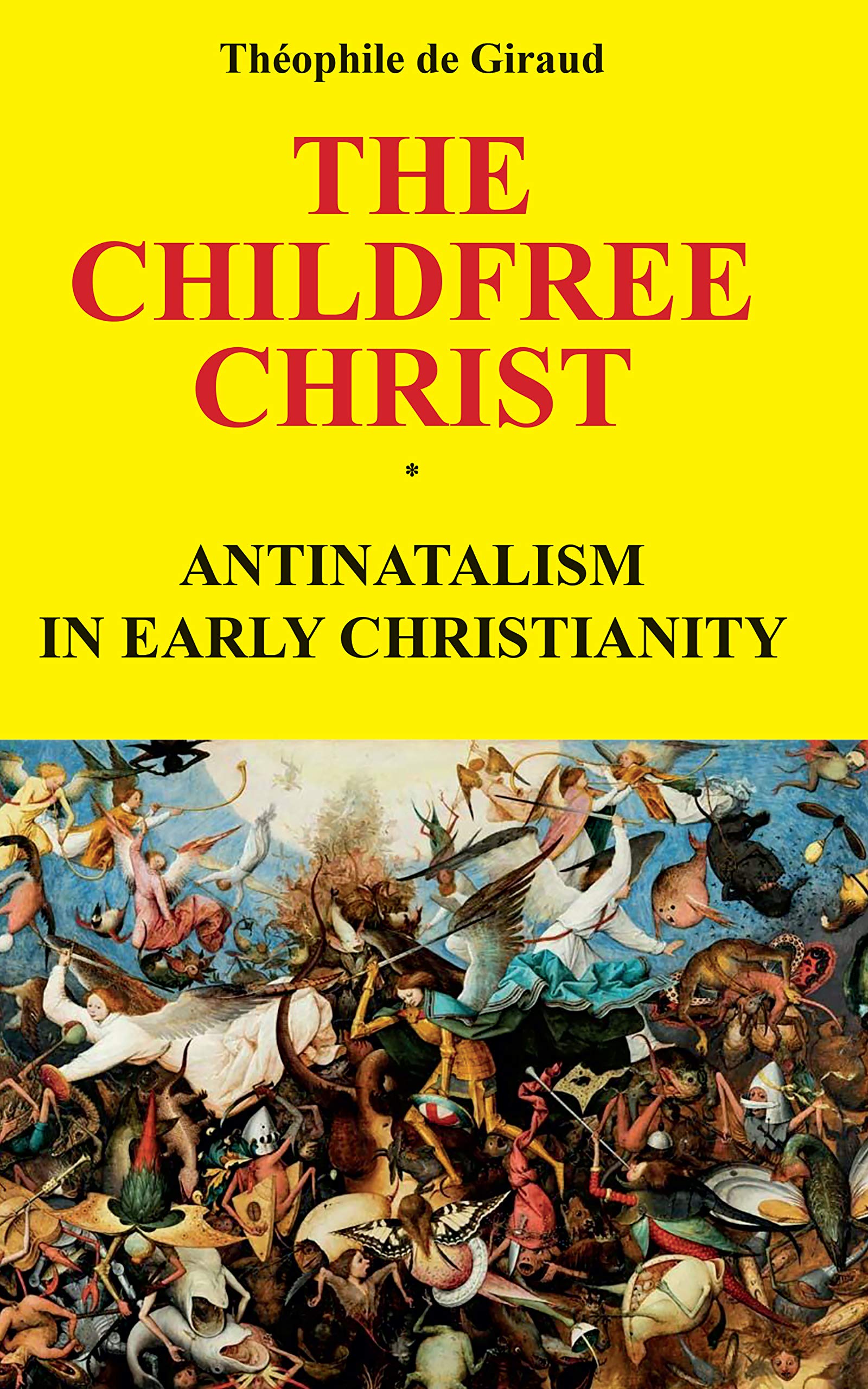 The Childfree Christ: Antinatalism in early Christianity (Kindle Edition)