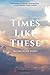 Times Like These: Prayers o...
