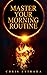 Master Your Morning Routine by Chris Estrada