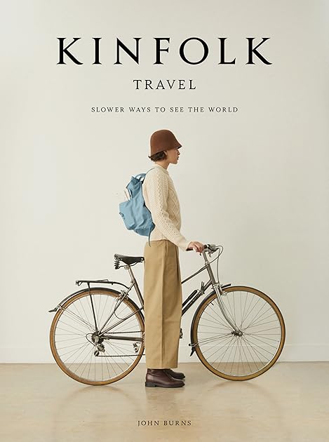 Kinfolk Travel: Slower Ways to See the World