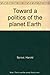 Toward a Politics of the Planet Earth